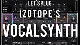 Let's Plug: iZotope's VocalSynth!