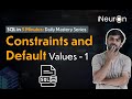 Constraints and Default Values in SQL - 1 | SQL Tutorial