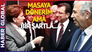 Altılı Masada Düğümü Çözen Teklif! İşte Akşener'i Masaya Döndüren Sözler