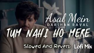 Asal mein [slowed & reverb]- Darshan raval || textaudio || lyrics
