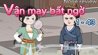 FULL ( 1 - 43) Vận may bất ngờ