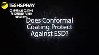 Techspray FAQ: Does conformal coating protect against ESD (also known as static)?