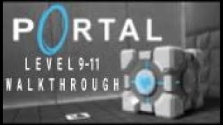 Portal | Level 9-11 Walkthrough