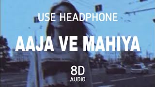 Imran Khan : Aaja Ve Mahiya (8D AUDIO) | Bass boosted
