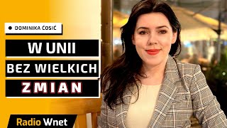 Dominika Ćosić: Ursula von der Leyen znowu będzie szefową KE. W UE prawie nic się nie zmienia