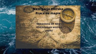 Nawigacja morska(Praca na mapie): Wykreślanie KR, KDw i KDd (działanie wiatru i prądu)