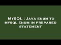MySQL : Java enum to mysql enum in prepared statement