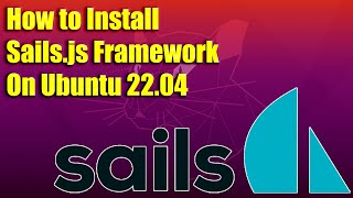 How to Install Sails.js Framework on Ubuntu 22.04