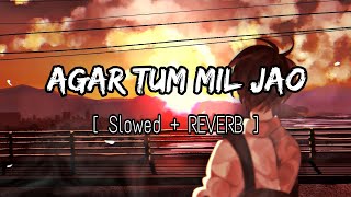 Agar Tum Mil Jao (Slowed + Reverb) || Digvijay Singh Pariyar | Unplugged Cover | Zeher |textaudio