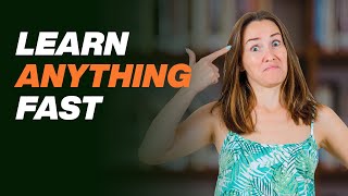 How to Learn Anything Fast - 8 Top Tips