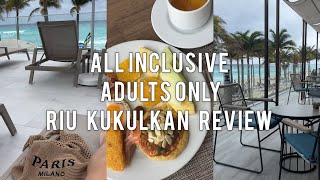 ALL INCLUSIVE RESORT IN CANCUN MEXICO | RIU PALACE KUKULKAN ADULTS ONLY HOTEL REVIEW DAY 5