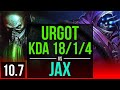 URGOT vs JAX (TOP) | KDA 18/1/4, Rank 12 Urgot, 3 early solo kills | EUW Grandmaster | v10.7