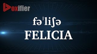 How to Pronunce Felicia in English - Voxifier.com