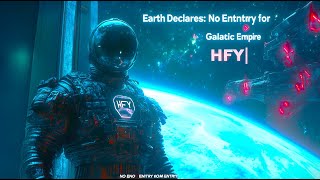 Earth Declares: No Entry for Galactic Empire | HFY | HFY Sci-Fi Story