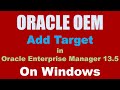 Oracle OEM 13.5 on Windows Add Target