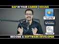 Year Gap In Career Or Resume || Become a Software Developer