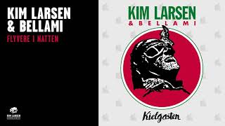 Kim Larsen \u0026 Bellami - Flyvere I Natten (Official Audio)