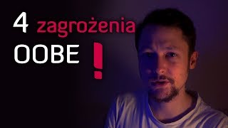 4 Zagrożenia OOBE -  niebezpieczeństwa związane z praktyką podróży astralnych cz.1