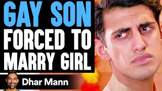GAY SON Forced To MARRY GIRL (FULL VERSION) | Dhar Mann
