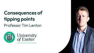 Consequences of tipping points | Professor Tim Lenton from the University of Exeter