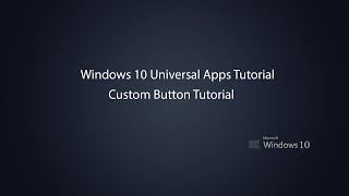 Windows 10 Universal Apps : Custom Button Tutorial