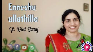 Enneshu allathillenikku/ എന്നേശു അല്ലാതില്ല /Christian traditional song/ Rini Suraj