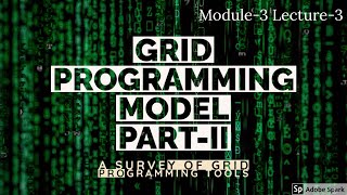 Module 3 Lecture 3 Grid Programming Model Part-II