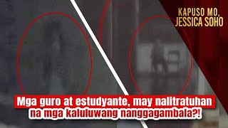 Mga guro at estudyante, may nalitratuhan na mga kaluluwang nanggagambala?! | Kapuso Mo, Jessica Soho