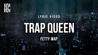 Trap Queen - Fetty Wap | Lyric
