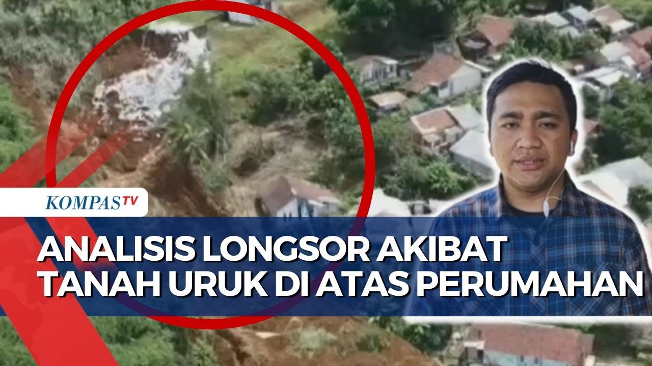 Analisis PVMBG Soal Longsor Akibat Tanah Uruk Di Atas Perumahan Di ...