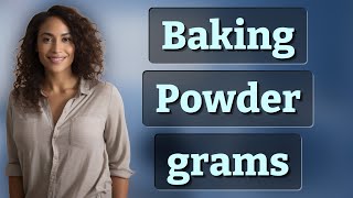How Many Grams Are in One Teaspoon of Baking Powder?