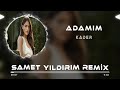 Kader - Adamım  ( Samet Yıldırım Remix )