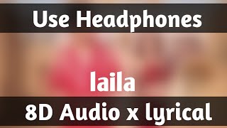 Laila - Tony kakkar | 8d audio x lyrical |