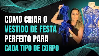 COMO CRIAR O VESTIDO DE FESTA PERFEITO PARA CADA TIPO DE CORPO