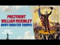 223. prezydent william mckinley nowy idol trumpa