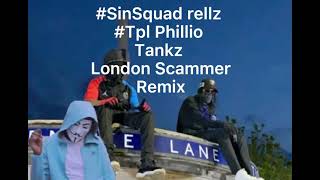 Tankz x #TPL Phillio x #SinSquad Rellz - London Scammer (Remix)