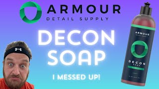 Armour Detail Supply - Decon Soap - I MESSED UP!