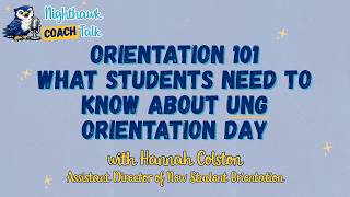 Orientation 101 - What Students Need to Know About UNG Orientation