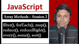 JavaScript Array Methods Session 2 - filter, map, forEach, reduce, reduceRight, every, some and sort