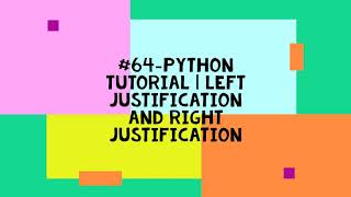 #64-PYTHON TUTORIAL | LEFT JUSTIFICATION AND RIGHT JUSTIFICATION