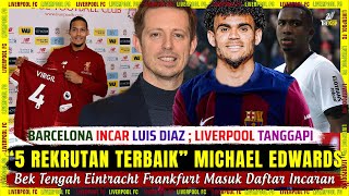 🚨 "5 REKRUTAN TERBAIK" Michael Edwards Liverpool 🎯 Willian Pacho Masuk Incaran 🔴 Berita Liverpool