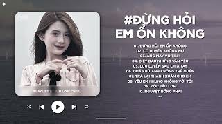 Đừng Hỏi Em Ổn Không Lofi - Em Thương Anh Nhiều Lắm Nhưng Anh Đâu Nào Hay - Nhạc Chill 2024 TikTok