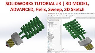 Solidworks Tutorial #3 |3D Model Advanced - Creat Light Bulb ,Helix  ,Sweep, 3D Sketch