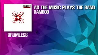 As The Music Plays The Band - Bamboo (Drumless)