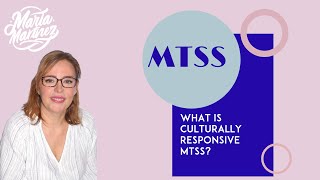 Culturally Responsive MTSS: What does it mean to be culturally responsive within the MTSS framework?