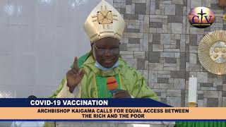 CATHOLIC NEWS TODAY: ARCHBISHOP KAIGAMA CALLS FOR EQUAL ACCESS TO COVID 19 VACCINE