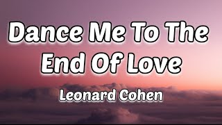 Leonard Cohen - Dance Me to the End of Love (Lyrics)