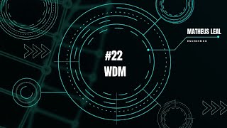 #22 - BORA FALAR DE WDM?