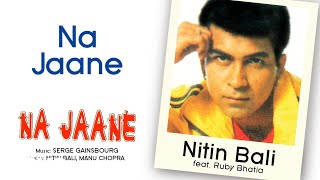 Na Jaane - Nitin Bali feat. Ruby Bhatia | Official Hindi Pop Song ft. Ruby Bhatia