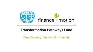 UNIDO and Finance in Motion present the Transformation Pathways Fund